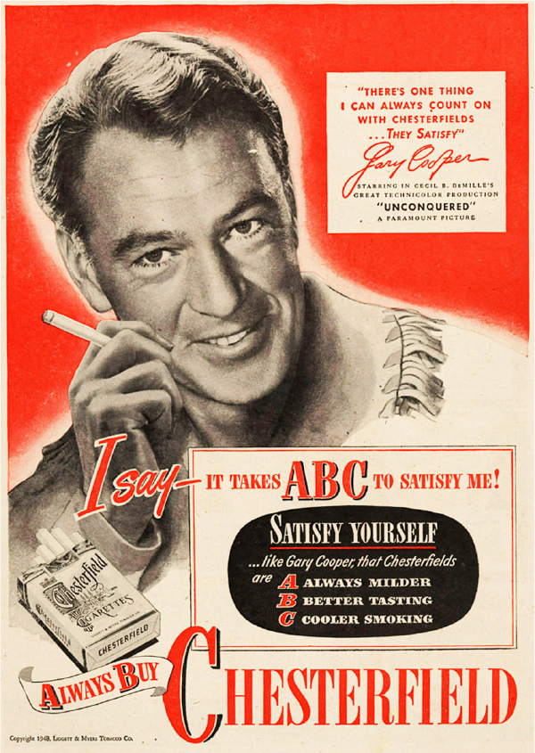 Gary Cooper a apărut în reclame pentru ţigări şi a murit de cancer la plămâni, la vârsta de 60 de ani. La fel şi Betty Grable, moartă la 56 de ani, din aceeaşi cauză. 