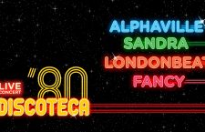 Discoteca ’80 revine la Cluj cu Alphaville, Sandra, Londonbeat și Fancy